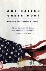 ONE NATION UNDER GOD?:RELIGION AND AMERICAN CULTURE   1999  PDF电子版封面    MARJORIE GARBER AND REBECCA L. 