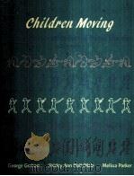 CHILDREN MOVING:A REFLECTIVE APPROACH TO TEACHING PHYSICAL EDUCATION FOURTH EDITION   1998  PDF电子版封面    GEORGE GRAHAM AND SHIRLEY ANN 