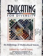 EDUCATING FOR DIVERSITY:AN ANTHOLOGY OF MULTICULTURAL VOICES   1995  PDF电子版封面    CARL A.GRANT 