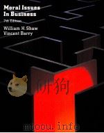 MORAL ISSUES IN BUSINESS SEVENTH EDITION   1998  PDF电子版封面    WILLIAM H.SHAW AND VINCENT BAR 
