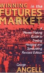 WINNING IN THE FUTURES MARKET REVISED EDITION   1997  PDF电子版封面    GEORGE ANGELL 