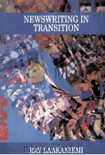 NEWSWRITING IN TRANSITION   1995  PDF电子版封面    RAY LAAKANIEMI 