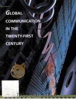 GLOBAL COMMUNICATION IN THE TWENTY-FIRST CENTURY（1994 PDF版）
