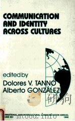 COMMUNICATION AND IDENTITY ACROSS CULTURES   1998  PDF电子版封面    DOLORES V.TANNO AND ALBERTO GO 