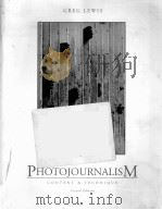 PHOTOJOURNALISM:CONTENT & TECHNIQUE SECOND EDITION   1995  PDF电子版封面    GREG LEWIS 