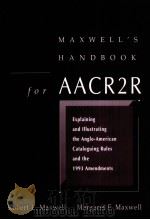 MAXWELL‘S HANDBOOK FOR AACR2R   1997  PDF电子版封面     