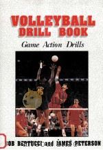 VOLLEYBALL DRILL BOK:GAME ACTION DRILLS   1992  PDF电子版封面    BOB BERTUCCI AND JAMES PETERSO 
