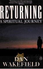 RETURNING:A SPIRITUAL JOURNEY   1988  PDF电子版封面    DAN WAKEFIELD 