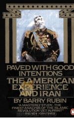 PAVED WITH GOOD INTENTIONS:THE AMERICNA EXPERIENCE AND IRAN   1980  PDF电子版封面    BARRY RUBIN 