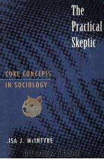 THE PRACTICAL SKEPTIC:CORE CONCEPTS IN SOCIOLOGY   1999  PDF电子版封面    LISA J.MCLNTYRE 