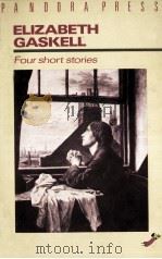 ELIZABETH GASKELL:FOUR SHORT STORIES   1983  PDF电子版封面     