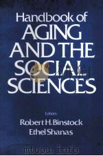 HANDBOOK OF AGING AND THE SOCIAL SCIENCES   1976  PDF电子版封面    ROBERT H.BINSTOCK AND ETHEL SH 