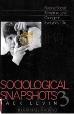SOCIOLOGICAL SNAPSHOTS 3 SEEING SOCIAL STRUCTURE AND CHANGE IN EVERYDAY LIFE（1999 PDF版）
