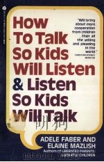 HOW TO TALK SO KIDS WILL LISTEN & LISTEN SO KIDS WILL TALK   1980  PDF电子版封面     