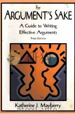 FOR ARGUMENT‘S SAKE:A GUIDE TO WRITING EFFECTIVE ARGUMENTS THIRD EDITION   1999  PDF电子版封面     