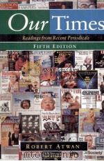 OUR TIMES:READINGS FROM RECENT PERIODICALS FIFTH EDITION   1998  PDF电子版封面    ROBERT ATWAN 