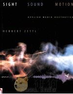 SIGHT SOUND MOTION:APPLIED MEDIA AESTHETICS THIRD EDITION   1999  PDF电子版封面    HERBERT ZETTL 