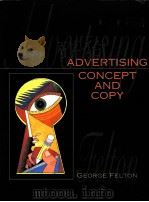 ADVERTISING:CONCEPT AND COPY   1994  PDF电子版封面    GEORGE FELTON 