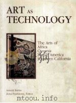 ART AS TECHNOLOGY:THE ARTS OF AFRICA OCEANIA NATIVE AMERICA SOUTHERN CALIFORNIA   1989  PDF电子版封面    ARNOLD RUBIN AND ZENA PEARLSTO 