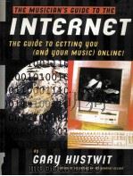 THE MUSICIAN‘S GUIDE TO THE INTERNET   1997  PDF电子版封面    GARY HUSTWIT 