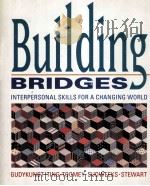 BUILDING BRIDGES:INTERPERSONAL SKILLS FOR A CHANGING WORLD   1995  PDF电子版封面    WILLIAM B.GUDYKUNST AND OTHERS 