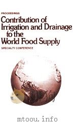 PROCEEDINGS CONTRIBUTION OF IRRIGATION AND DRAINAGE TO THE WORLD FOOD SUPPLY   1975  PDF电子版封面     