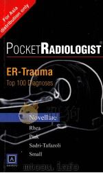 POCKET RADIOLOGIST ER-TRAUMA TOP 100DIAGNOSES     PDF电子版封面    [美]诺韦莱恩著 