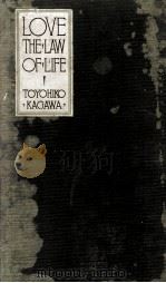 LOVE THE LAW OF LIFE   1929  PDF电子版封面    TOYOHIKO KAGAWA 