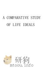 AN COMPARTIVE STUDY OF LIFE IDEALS     PDF电子版封面     