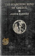 THE SEARCHING MIND OF GREECE   1931  PDF电子版封面    JOHN M. WARBEKE 