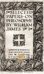 SELECTED PAPERS.ON PHILOSOPHY BY.WILLIAM JAMES   1927  PDF电子版封面     