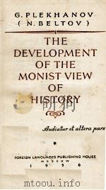 THE DEVELOPMENT OF THE MONIST VIEW OF HISTORY   1956  PDF电子版封面    G.PLEKHANOV(N.BELTOV) 