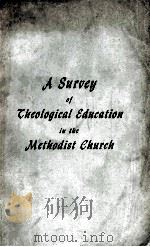 A SURVEY OF TEN THEOLOGICAL EDUCATION IN THE METHODIST GHURCH     PDF电子版封面     