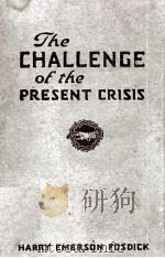 THE CHALLENGE OF THE PRESENT CRISIS     PDF电子版封面    HARRY EMERSON PRESS NEW YORK:3 