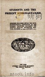 STUDENTS AND THE PRESENT MISSIONARY CRISIS   1910  PDF电子版封面     