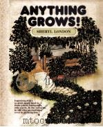 ANYTHING GROWS ! SHERYL LONDON   1984  PDF电子版封面  0878574980   