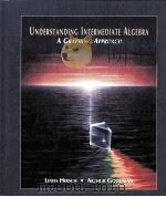 UNDERSTANDING INTERMEDIATE ALGEBRA:A GRAPHING APPROACH   1997  PDF电子版封面    LEWIS HIRSCH AND ARTHUR GOODMA 