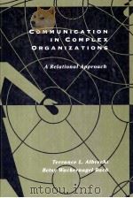 COMMUNICATION IN COMPLEX ORGANIZATIONS:A RELATIONAL APPROACH   1997  PDF电子版封面    TERRANCE L.ALBRECHT AND BETSY 