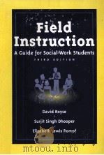 FIELD INSTRUCTION:A GUIDE FOR SOCIAL WORK STUDENTS THIRD EDITION   1999  PDF电子版封面    DAVID ROYSE 