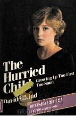 THE HURRIED CHILD:GROWING UP TOO FAST TOO SOON REVISED EDITION（1988 PDF版）