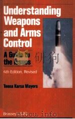 UNDERSTANDING WEAPONS AND ARMS CONTROL:A GUIDE TO THE ISSUES FOURTH EDITION   1991  PDF电子版封面    REVISED 