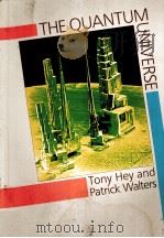 THE QUANTUM UNIVERSE   1987  PDF电子版封面    TONY HEY AND PATRICK WALTERS 