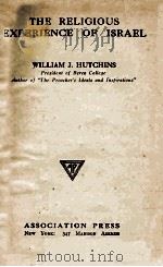 THE RELIGIOUS EXPERIENCE OF ISRAEL   1919  PDF电子版封面    WILLIAM J. HUTGHINS 