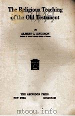 The Religious Teaching of the Old Testament   1918  PDF电子版封面    ALBERT C. KNUDSON 
