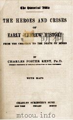 THE HEROES AND CRISES OF EARLY HEBREW HISTORY  WITH MAPS   1908  PDF电子版封面     