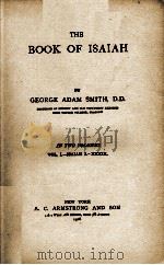 THE BOOK OF ISAIAH IN TWO VOLUMES VOL.I-ISAIAH I.-XXXIX.   1908  PDF电子版封面     