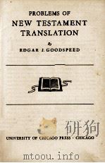 PROBLEMS OF NEW TESTAMENT TRANSLATION   1945  PDF电子版封面    EGDGAR J. GOODSPEED 