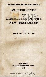 AN INTRODUCTION TO THE LITERATURE OF THE NEW TESTAMENT.   1911  PDF电子版封面     