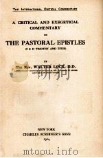 A CRITICAL AND EXEGETICAL COMMENTARY ON THE PASTORAL EPISTLES(I & II TIMOTHY AND TITUS )   1924  PDF电子版封面     