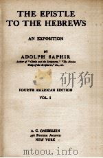 THE EPISTLE TO THE HEBREWS   FOURTH AMERJCAN EDITION VOL.I     PDF电子版封面    ADOLPH SAPHIR 